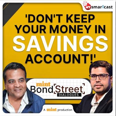 Bond Street Dialogues: Smart Bond Investing: How Laddering Generates Steady Income | Bond Street Dialogues Ep 2 | Mint Podcast