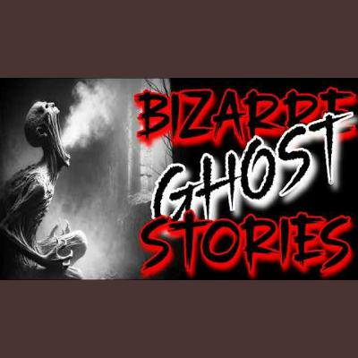 Bizarre Ghost Stories for Adults Bizarre Ghost Stories for Adults