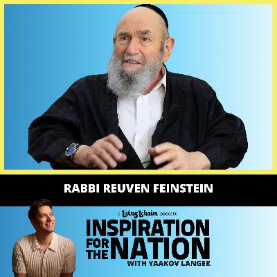 R' Reuven Feinstein: An Unscripted Conversation About The Jewish People & What We Are Up Against Today R' Reuven Feinstein: An Unscripted Conversation About The Jewish People & What We Are Up Against Today