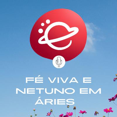 Fé viva: Netuno em Áries ♈️