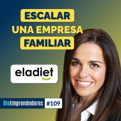ESCALAR una empresa FAMILIAR | El caso ELADIET con Carla Gaya | #109