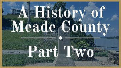 A History of Meade County Part Two A History of Meade County Part Two