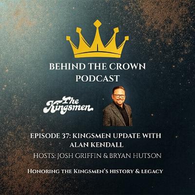 Ep.37: Kingsmen Update with Alan Kendall