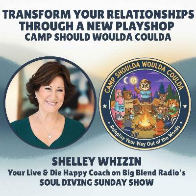 Transform Your Relationships Through a New Playshop: Camp Shoulda Woulda Coulda