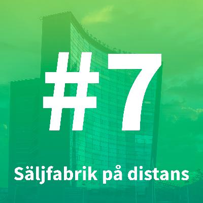 #7 Säljfabrik På Distans #7 Säljfabrik På Distans