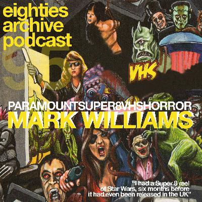 80s Archive Podcast Ep.95 - Mark Williams (Paramount Super 8 VHS Horror) : "I had a Super 8 of Star Wars six months before it was even out in the UK" 80s Archive Podcast Ep.95 - Mark Williams (Paramount Super 8 VHS Horror) : "I had a Super 8 of Star Wars six months before it was even out in the UK"