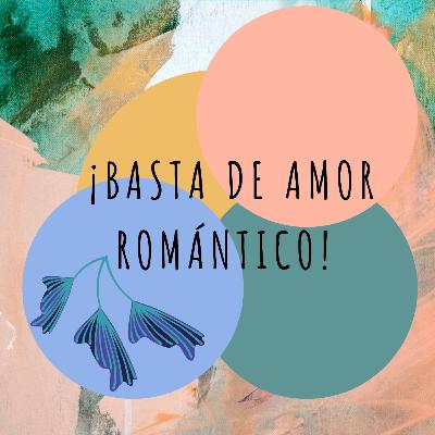 Basta de amor romántico!