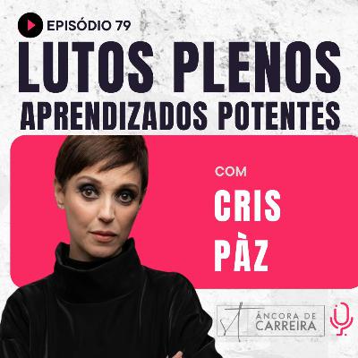 #79 - Lutos plenos. Aprendizados potentes.