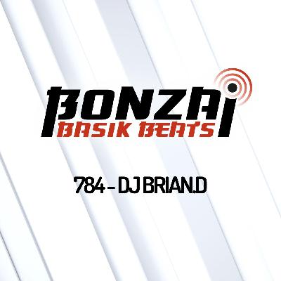 Bonzai Basik Beats 784 | DJ Brian.D