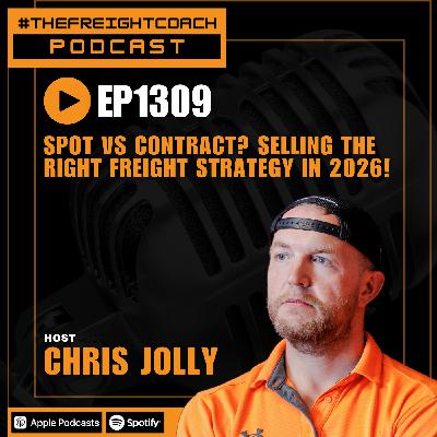 1309. #TFCP - Spot vs Contract? Selling the Right Freight Strategy in 2026!