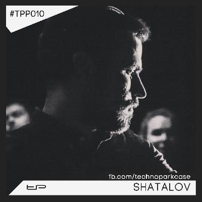 Technopark Podcast – 010 [Shatalov]