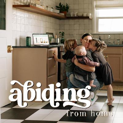 why a podcast? | the heart behind abiding from home