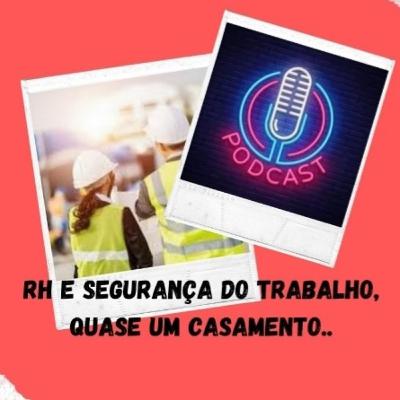 Rh e Segurança do trabalho, quase um casamento..