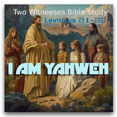 #166 หหห โ หหห Leviticus 21-22, "I AM YAHWEH" หหห โ หหห #166 หหห โ หหห Leviticus 21-22, "I AM YAHWEH" หหห โ หหห