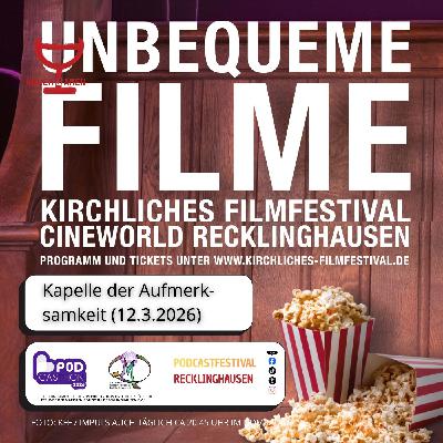 Kapelle der Aufmerksamkeit: Kirchliches Filmfestival (12.3.2026)