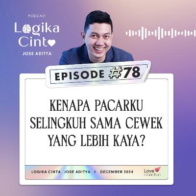 Eps 78 - Kenapa Pacarku Selingkuh sama Cewek yang lebih Kaya? Eps 78 - Kenapa Pacarku Selingkuh sama Cewek yang lebih Kaya?
