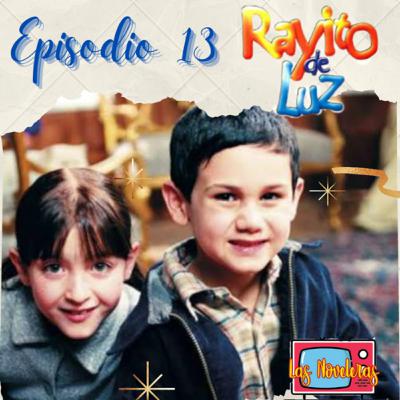Episodio 13: Rayito de Luz