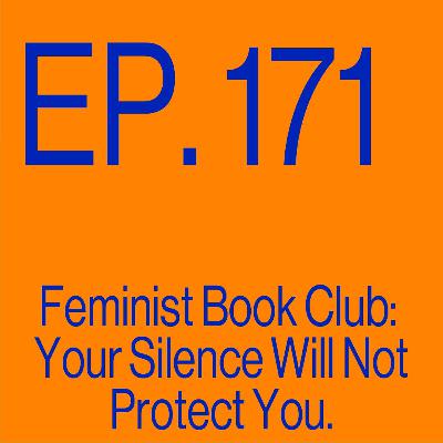 Episode 171: Feminist Bookclub: Audre Lorde's Your Silence Will Not Protect You