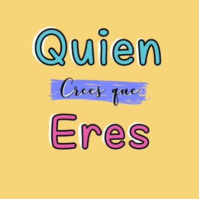 # 1 Quien crees que eres??