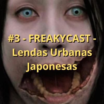 #3 - FREAKYCAST - Lendas Urbanas Japonesas