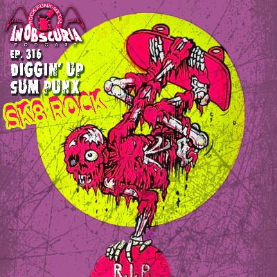 Ep. 316: Diggin’ Up Sum PUNX! –Sk8 Rock Ep. 316: Diggin’ Up Sum PUNX! –Sk8 Rock