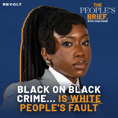 They Lied About "Black on Black Crime." Here's The REAL Cause & Solution | The People's Brief