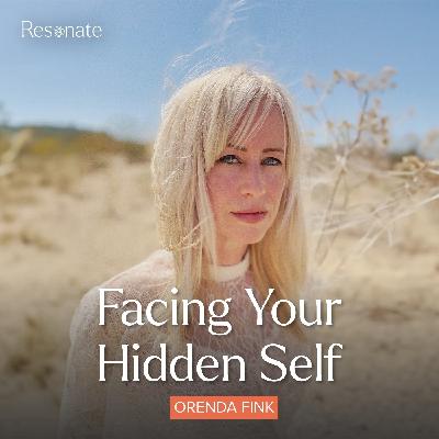 43. Facing Your Hidden Self with Orenda Fink