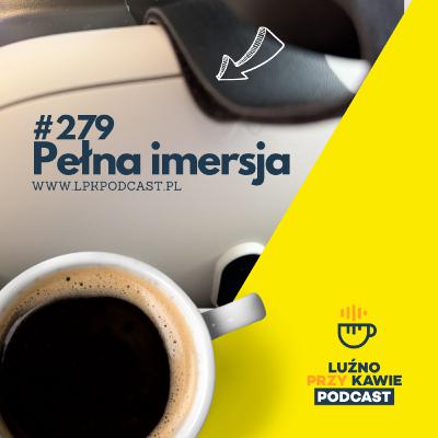 #279 - Pełna imersja