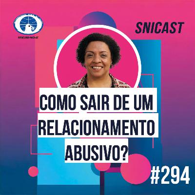 SNICAST #294 - Como sair de um relacionamento abusivo? SNICAST #294 - Como sair de um relacionamento abusivo?