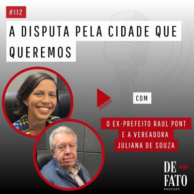 A disputa pela cidade que queremos com o ex-prefeito Raul Pont e a vereadora Juliana de Souza | De Fato #112