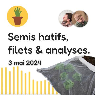Chronique de la semaine: Semis hâtifs, filets anti-insectes et analyses de sol - 3 mai 2024