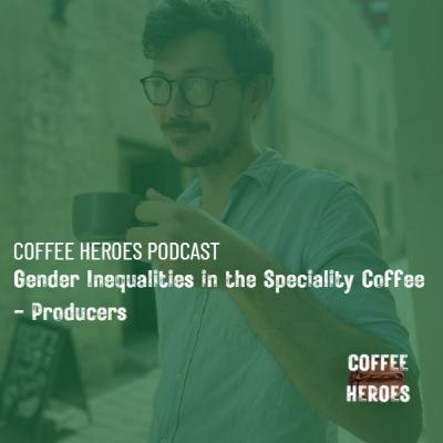 Gender Inequalities in the Speciality Coffee - Producers