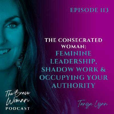 The Consecrated Woman: Feminine Leadership, Shadow Work & Occupying Your Authority