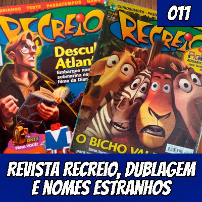 011 - REVISTA RECREIO, DUBLAGEM E NOMES ESTRANHOS - Amendobobo Podcast 011 - REVISTA RECREIO, DUBLAGEM E NOMES ESTRANHOS - Amendobobo Podcast