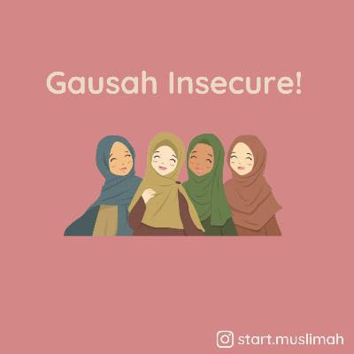 Gausah insecure | Start Muslimah