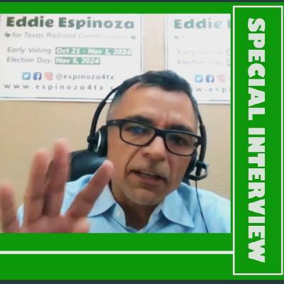 SNV Special Interview: Eddie Espinoza For Texas Railroad Commissioner