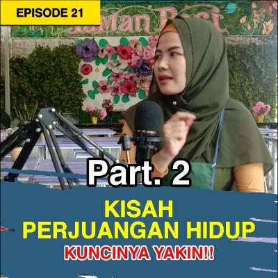 Eps 21. Part 2 Kisah Perjuangan Hidup
