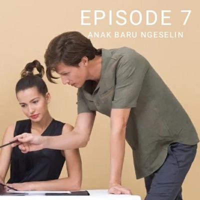 EPS.7 - ANAK BARU NGESELIN