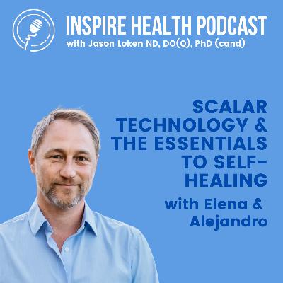 Scalar Technology & The Essentials To Self-Healing With Elena & Alejandro