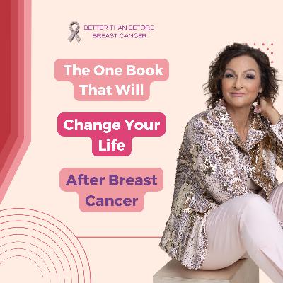 #456 The One Book That Will Change Your Life After Breast Cancer #456 The One Book That Will Change Your Life After Breast Cancer