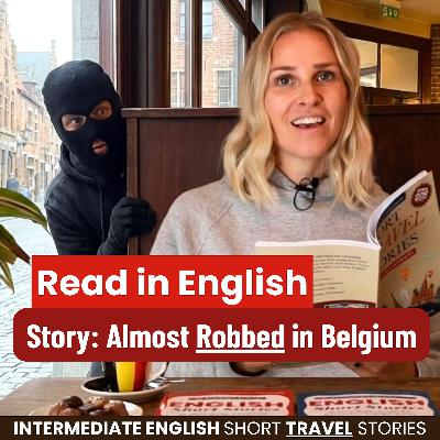 Read with me! An Intermediate English Travel Story: Almost Robbed in Belgium (a true story) Read with me! An Intermediate English Travel Story: Almost Robbed in Belgium (a true story)