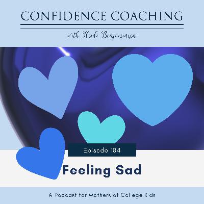 Ep. 184 Feeling Sad