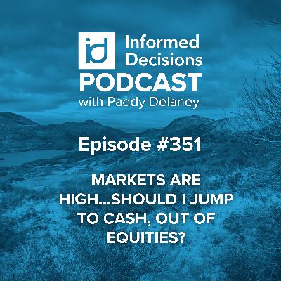Markets Are High...Should I Jump To Cash, Out Of Equities?