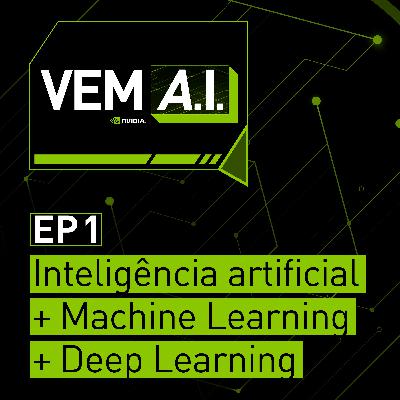 EP #01 - Inteligência Artificial, Machine Learning e Deep Learning EP #01 - Inteligência Artificial, Machine Learning e Deep Learning