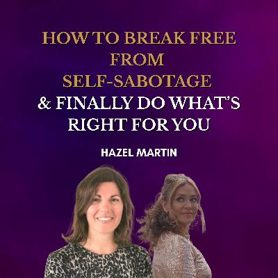 How to Break Free From Self-Sabotage & Finally Do What’s Right For You