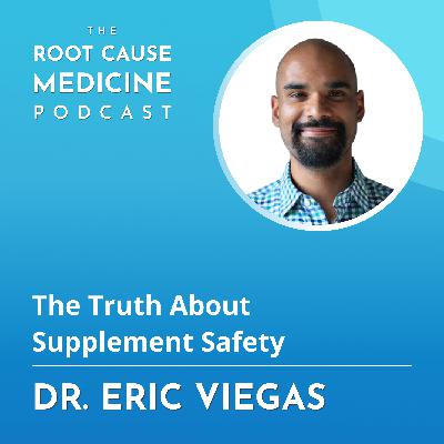 The Truth About Supplement Safety with Dr. Eric Viegas
