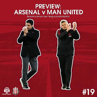 #19 Preview: Man Utd v Arsenal bersama Ketum & Pengurus IndoManUtd