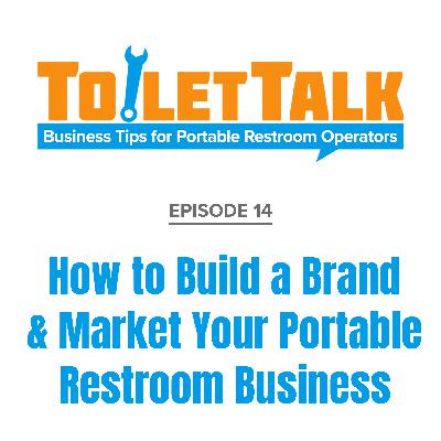 Episode 14: How to Build A Brand And Market Your Portable Restroom Business