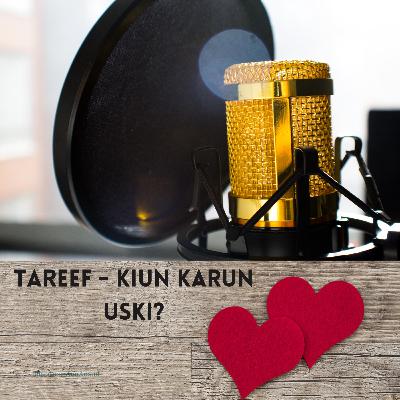 Tareef - Kiun karun uski?