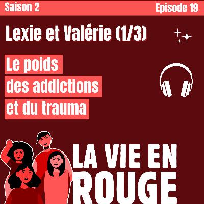 Episode 19 Lexie et Valérie parlent du poids des addictions et du trauma